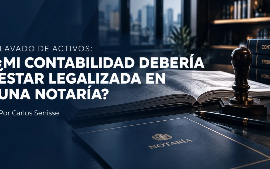 Lavado de activos: ¿mi contabilidad debe estar legalizada en notaría?