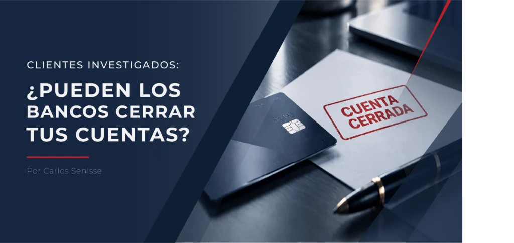 clientes investigados: bancos pueden cerrar cuentas por sospechas de lavado de activos o no